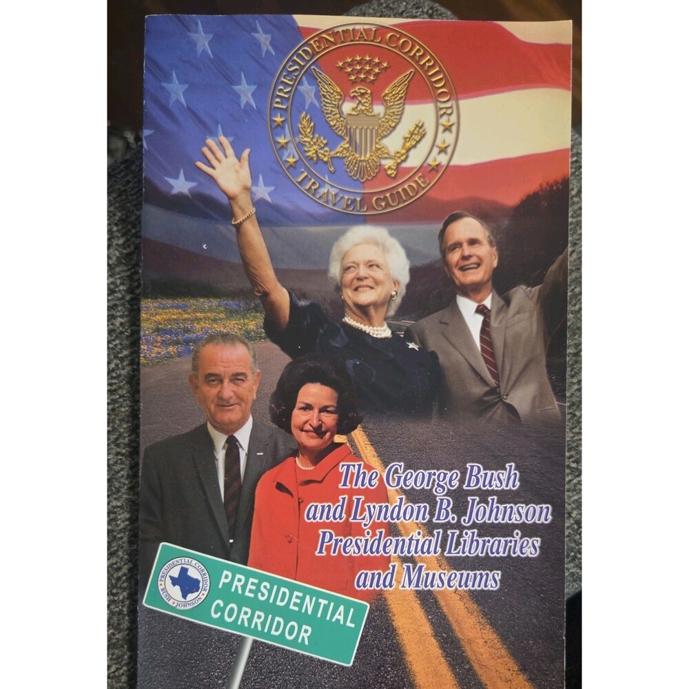 PRESIDENTIAL CORRIDOR TRAVEL GUIDE George Bush Lyndon B Johnson Museums Library
